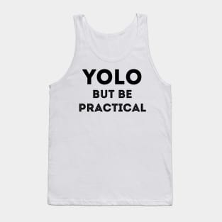 YOLO But Be Practical Tank Top